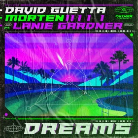 DAVID GUETTA & MORTEN FEAT. LANIE GARDNER - DREAMS